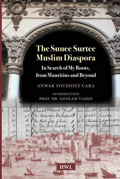 Featured image of The Sunee Surtee Muslim Diaspora; In Search of My Roots, from Mauritius and Beyond: By Anwar Youssouf Cara