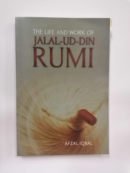 The Life Ad Work Of Jalal-Ud-Din Rumi