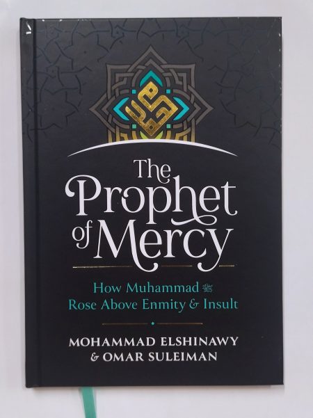 The Prophet of Mercy: How Muhammad (PBUH) Rose Above Enmity Insult by Mohammad Elshinawy (Author), Omar Suleiman (Author)