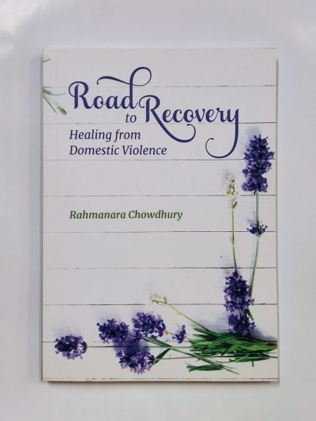 Road to Recovery by Rahmanara Chowdhury
