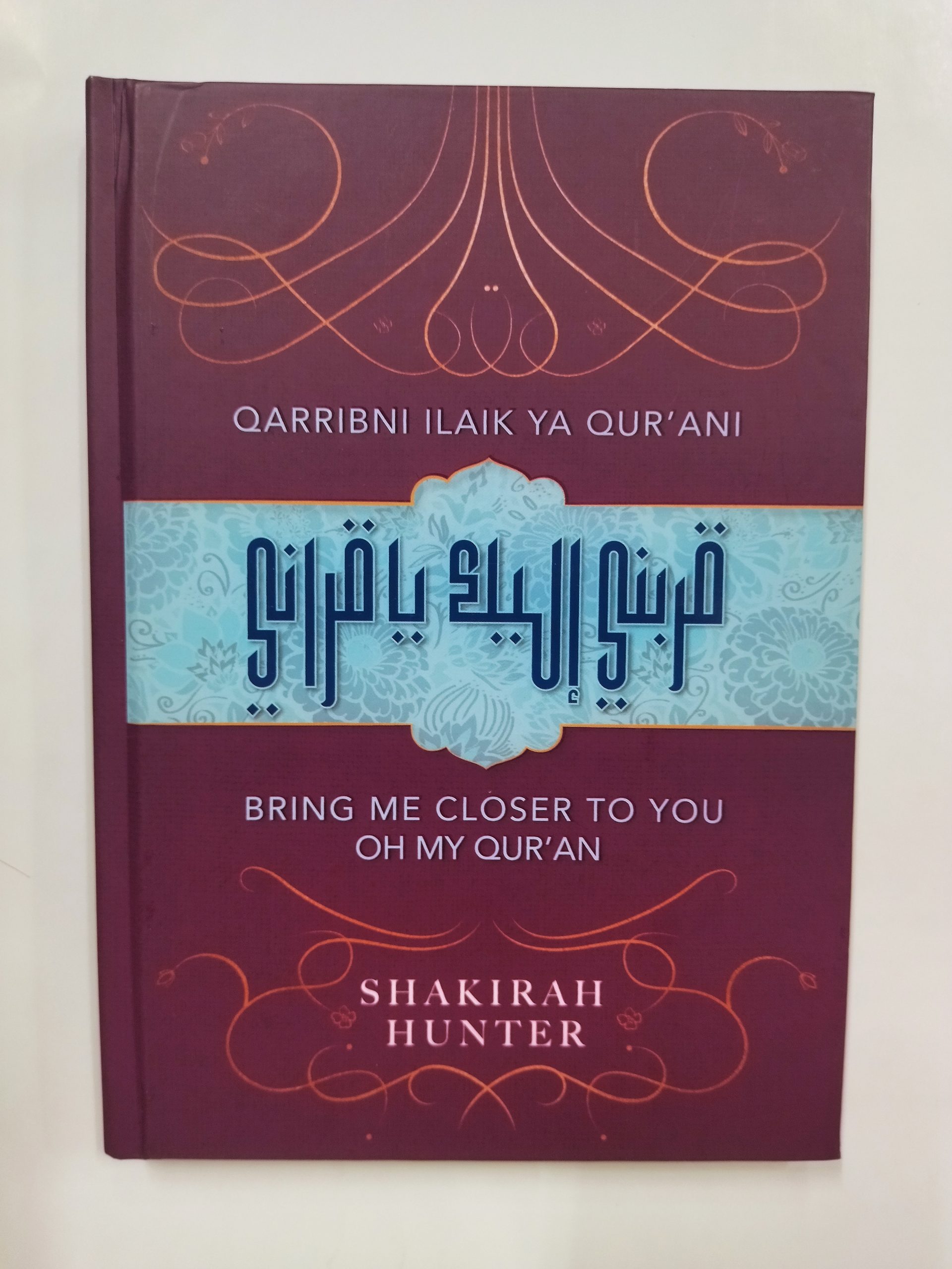 Qarribni Ilaik Ya Qura’ani: Bring me Closer to You Oh my Qura’an by Shakira Hunter