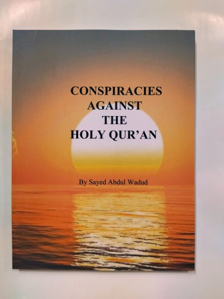 Conspiracies against the Quran: By Sayed Abdul Wadud