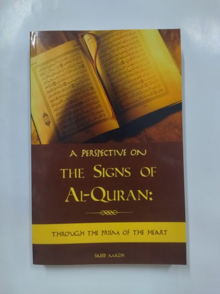 A Perspective on the Signs of Al-Quran: Through the prism of the heart