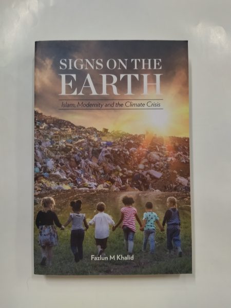 Signs on the Earth: Islam, Modernity and the Climate Crisis