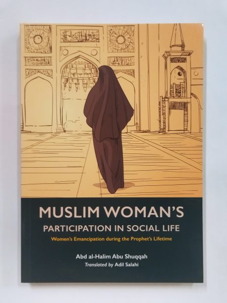 Muslim Woman's Participation in Social Life (Women’s Emancipation during the Prophet’s Lifetime, 2)
