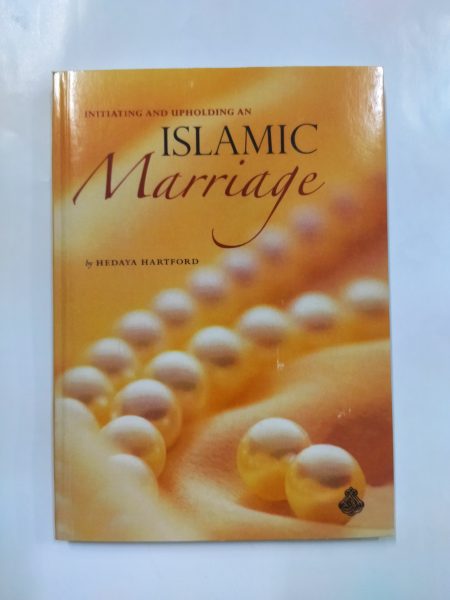 Islamic Marriage- Intiating and Upholding