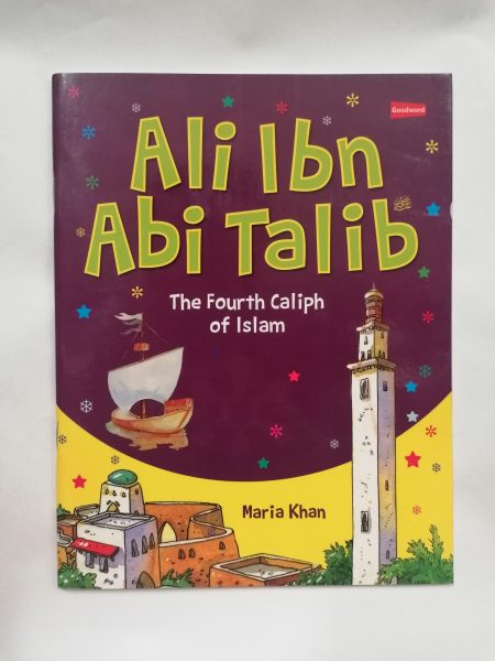 Ali Ibn Abi Talib - The Fourth Caliph Of Islam