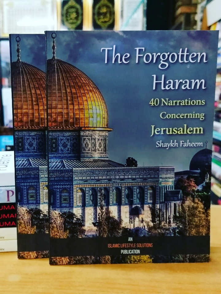 The Forgotten Haram - 40 Narrations Concerning Jerusalem
