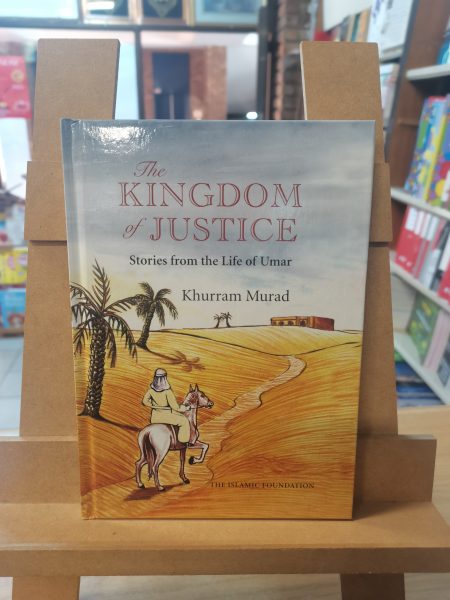 The Kingdom Of Justice - Stories From The Life Of Umar