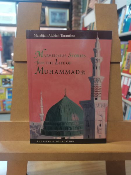 Marvellous Stories From The Life Of Muhammad