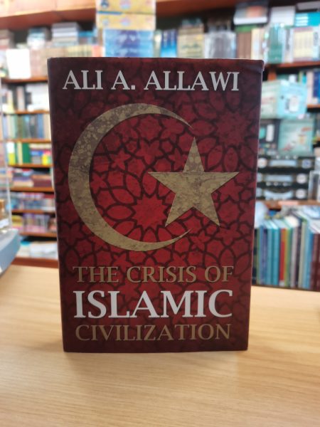 The Crisis Of Islamic Civilization