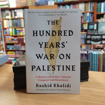 The Hundred Year War On Palestine