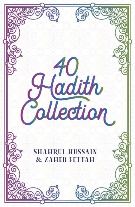 40 Hadith Collection by: Shahrul Hussain & Zahed Fettah