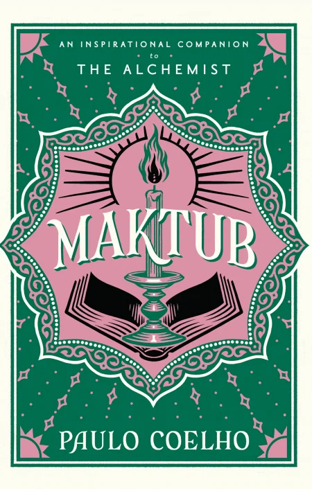 An Inspirational Companion to The Alchemist Maktub By: Paulo Coelho