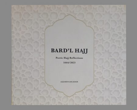BARD’L HAJJ, Poetic Hajj Reflections: By Azgher Karjieker