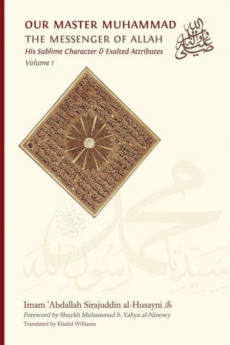 Our Master Muhammad, The Messenger Of Allah (Two volumes) By: Imam'Abdallah Sirajuddin al-Husayni