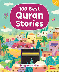 100 Best Qur'an stories By: Saniyasnain Khan