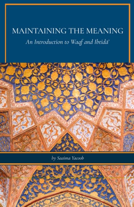 Maintaining the Meaning: An Introduction to Waqf and Ibtida By: Saaima Yacoob
