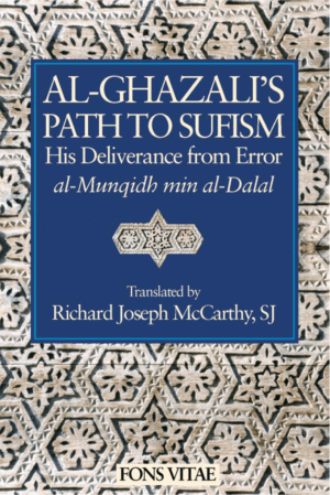 Al - Ghazali's Path to Sufism: His Deliverance From Error