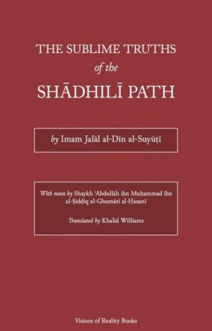 The Sublime Truths of the Shadhili Path