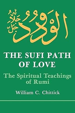 The Sufi Path of Love: The Spiritual Teachings of Rumi