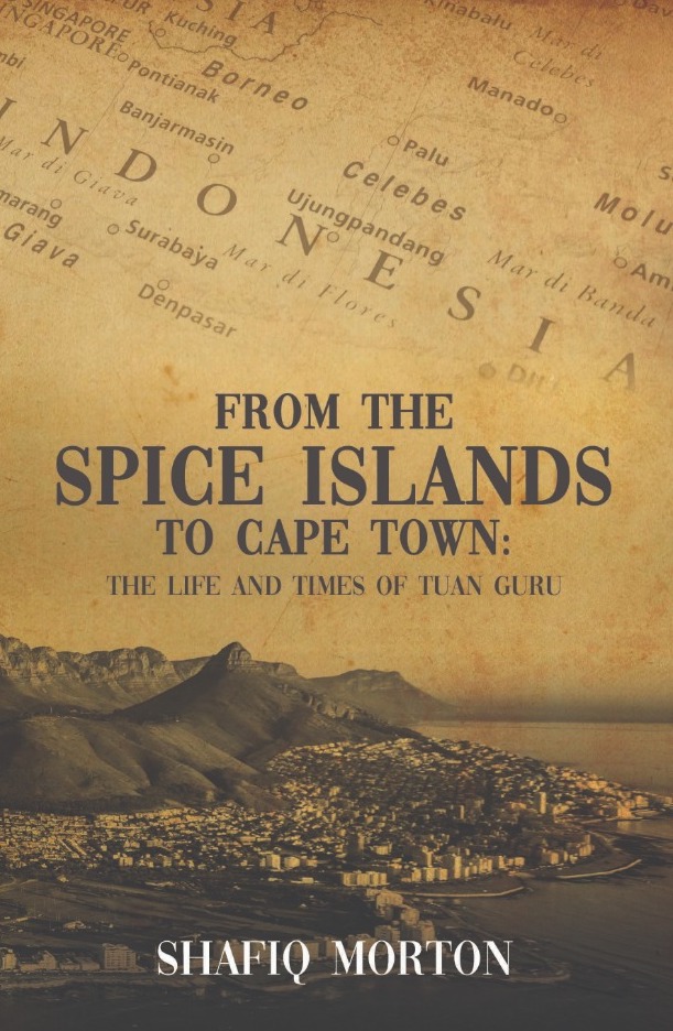 From the Spice Islands of Cape Town – The Life and Times of Tuan Guru