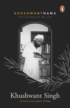 Khushwantnama; The Lessons Of My Life