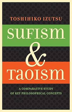 Sufism and Taoism: A Comparative Study of Key Philosophical Concepts