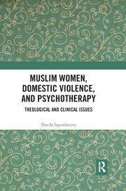 Muslim Women, Domestic Violence, and Psychotherapy Theological and Clinical Issues