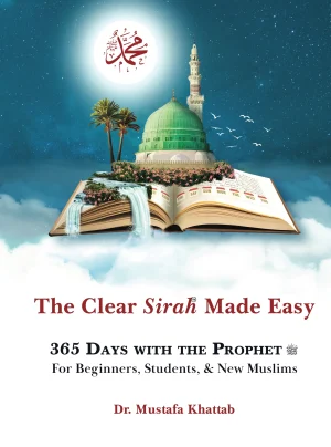 The Clear Sirah Made Easy: 365 Days With The Prophet ﷺ