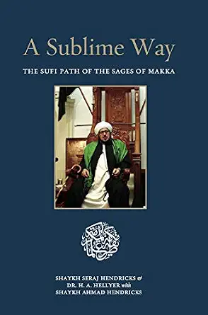 A Sublime Way: The Sufi Path of the Sages of Makka