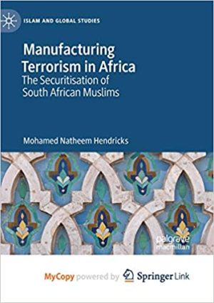 Manufacturing Terrorism in Africa: The Securitisation of South African Muslims