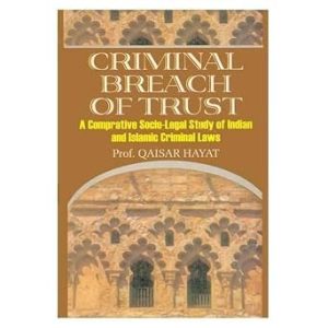 Criminal Breach of Trust: A Comparative Socio-legal Study of Indian and Islamic Criminal Laws