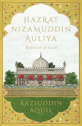 Hazrat Nizamuddin Auliya: Beloved of God