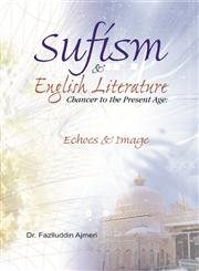 Sufism And English Literature:Chaucer To The Present Age