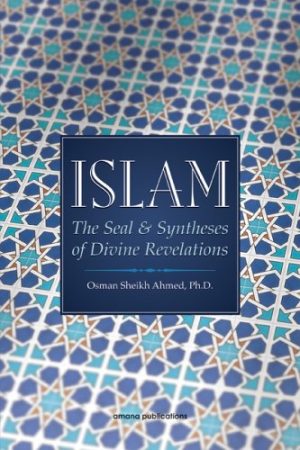 Islam : The Seal and Syntheses of Divine Revelations