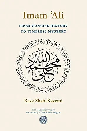Imam 'Ali From Concise History to Timeless Mystery