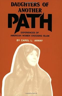Daughters of Another Path: Experiences of American Women Choosing Islam
