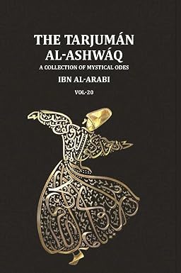 The Tarjumān al-Ashwāq: A Collection of Mystical Odes